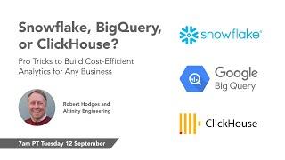 Snowflake, BigQuery, or ClickHouse®? Pro Tricks to Build Cost Efficient Analytics for Any Business