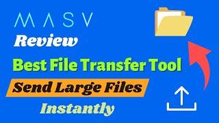 MASV Review 2024 - Best Tool to Transfer Large Files Fast