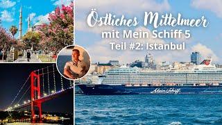 Mein Schiff 5 | Östliches Mittelmeer | Teil 2: Istanbul