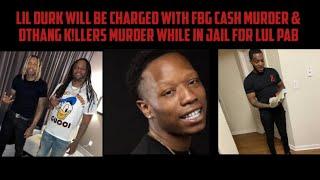 Lil Durk Will Be Charged With FBG Cash Murder & Dthang K!llers Murder While In Jail For Lul Pab