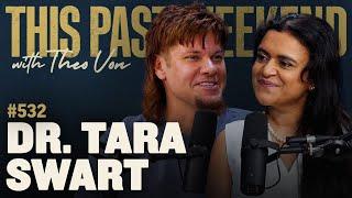 Dr. Tara Swart | This Past Weekend w/ Theo Von #532