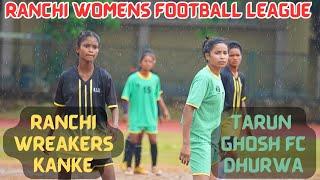 Girls Match  Tarun Ghosh FC Dhurwa  Ranchi Wreakers Kanke  RANCHI WOMENS FOOTBALL LEAGUE 2024