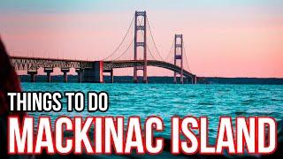 MACKINAC ISLAND: 10 Things You Must Do!