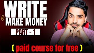 Write & Earn: Best Way To Make Money By Writing Online (Blogging Course Full Tutorial 2024)- Part-1