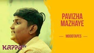 Pavizha Mazhaye - Adithya Krishnan A P - Moodtapes - Kappa TV