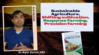 Part-16 Sustainable Agriculture,Shifting cultivation, Response farming,Precision farming