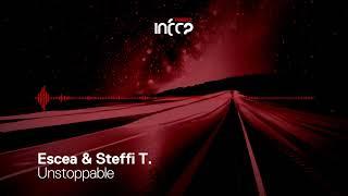 Escea & Steffi T. - Unstoppable [InfraRed] OUT NOW!