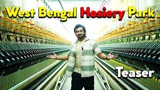 This is West Bengal Hosiery Park at Howrah - Teaser | Lux, Amul, Dollar, Mahadev Spinning Mill