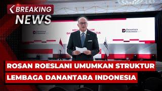 BREAKING NEWS - Rosan Roeslani Umumkan Struktur Lembaga Danantara Indonesia