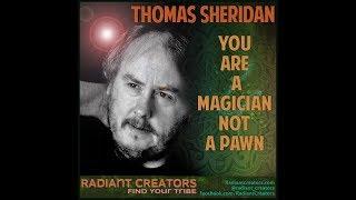 Interview With Thomas Sheridan - You Are A Magician Not A Pawn