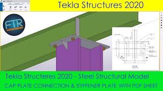 Tekla Structures 2020: Cap Plate Connection and Stifn. PLT with PDF in Tekla Structures 2020 Part 4