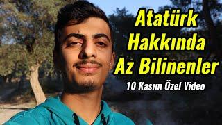 Atatürk Hakkında Az Bilinenler | Bilinmeyenler | 10 Kasım Özel Video