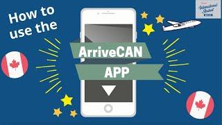 How To Use the ArriveCAN App: A Step-by-Step Guide for International Students