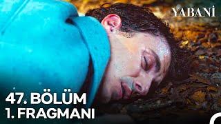 Yabani 47. Bölüm 1. Fragmanı | ALAZ VURULDU!