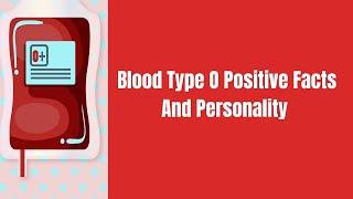 Blood Group O Positive facts And Personality You Should Know About Them