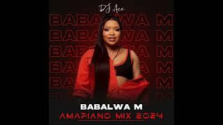 Babalwa M | Amapiano Mix 2024 | DJ Ace ️