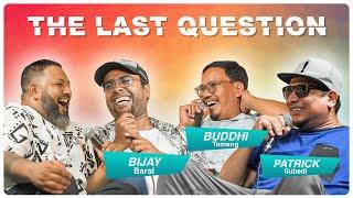 THE LAST QUESTION WITH BIJAY BARAL, BUDHI TAMANG AND PATRICK SUBEDI | PURNA BHADUR KO SARANGI ||