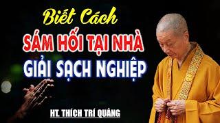 Cách Sám Hối Tại Nhà Tiêu Tan Mọi Lỗi Lầm Nghiệp Chướng Đã Gây Ra - HT. Thích Trí Quảng