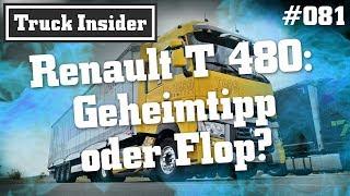 Truck Insider: Renault T 480 – Geheimtipp oder Flop?