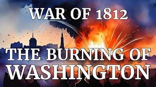 The Burning of Washington - The War of 1812 Episode 11