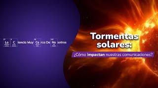 Tormenta solares • La ciencia muy cerca de nosotros