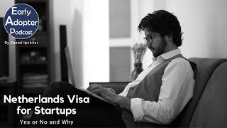 Netherlands Visa for Startups, Yes or No and Why | ویزای هلند به استارتاپ‌ها، آره یا نه و چرا