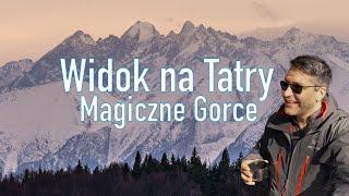 Gorce i Magiczne widoki na Tatry