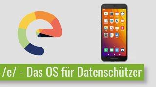 Deine Daten gehören Dir! - Open Source Betriebsystem /e/ für Smartphones vorgestellt