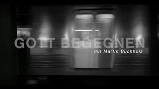 Gott begegnen - in der Ruhelosigkeit | "Es ist o.k. so!" | Martin Buchholz