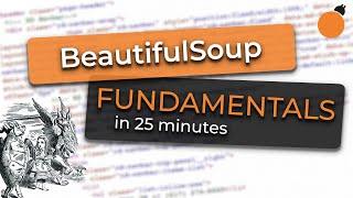 BeautifulSoup Fundamentals in 25 Minutes - An Introduction to Web Scraping in Python