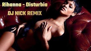 Rihanna - Disturbia(DJ NICK REMIX)