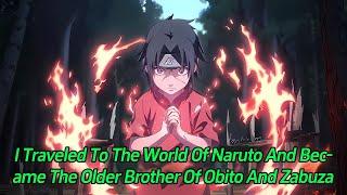 I traveled to the world of Naruto and became the older brother of Obito and Zabuza.