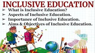 #InclusiveEducation#BEd Inclusive Education-Definiton, Aspects, Importance and Aims & Objectives.