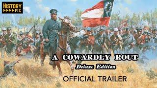 A COWARDLY ROUT │ Civil War Documentary │ Official Trailer │ HistoryFix