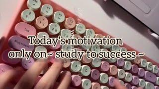 Today's motivation ||with ~study to success ~