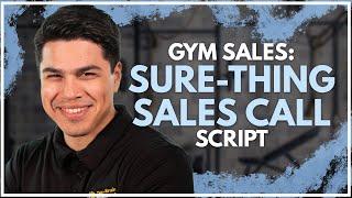 Gym Sales: The Sure-Thing Sales Call Script