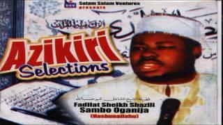 AZIKIRI SELECTION - Late Sheikh Shazili Zambo (Hasibunallah)