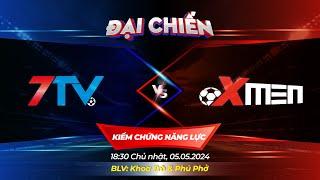 Trực Tiếp: Đại Chiến SevenTV - XMEN: Kiểm Chứng Năng Lực.