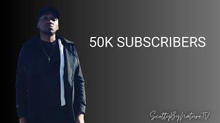 ScottyByNatureTV Hits 50K Subscribers!