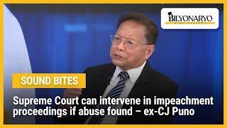 Supreme Court can intervene in impeachment proceedings if abuse found – ex-CJ Puno