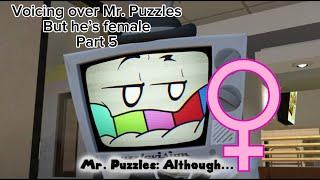 Voicing over Mr. Puzzles but he’s female Part 5