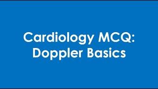 Cardiology MCQ: Doppler Basics