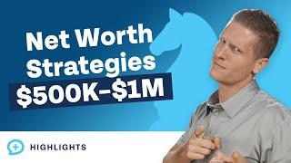 $500K-$1M Net Worth: Top Wealth-Building Strategies