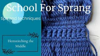 Sprang Tips and Techniques: Hemstitching the Middle