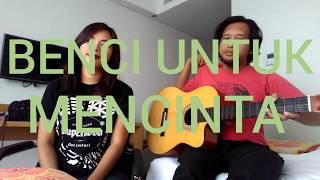 Benci Untuk Mencinta - Naif (COVER) Fanni Supenda X Galuh Jaka