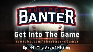 Bullpen Banter Ep. 44: The Art of Hitting