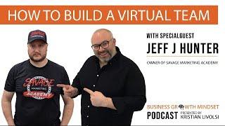 E24 - How To Build A Virtual Team With Special Guest Jeff J Hunter