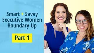 Smart + Savvy Executive Women Boundary Up | Part 1