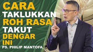 CARA TAKLUKKAN ROH RASA TAKUT || PS PHILIP MANTOFA #saatteduhbersama #trending