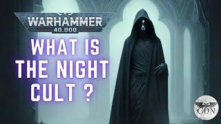 Warhammer 40k Lore - What is the Night Cult?